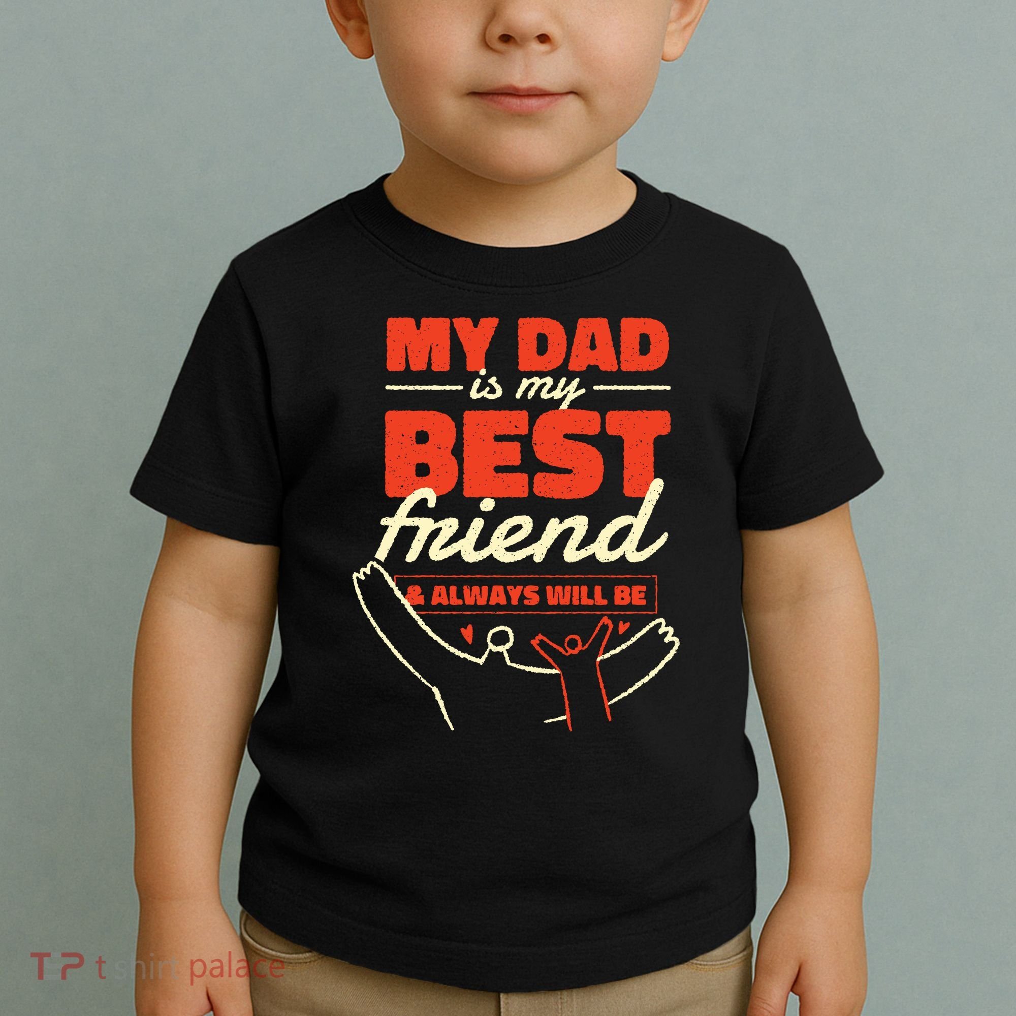 My Dad Is My Best Friend And Always Will Be Toddler T-Shirt