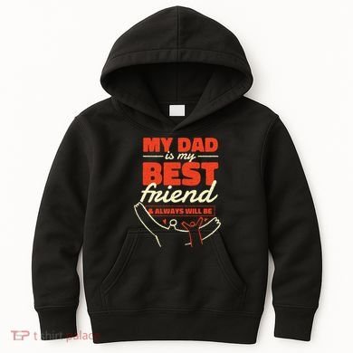 My Dad Is My Best Friend And Always Will Be Kids Hoodie
