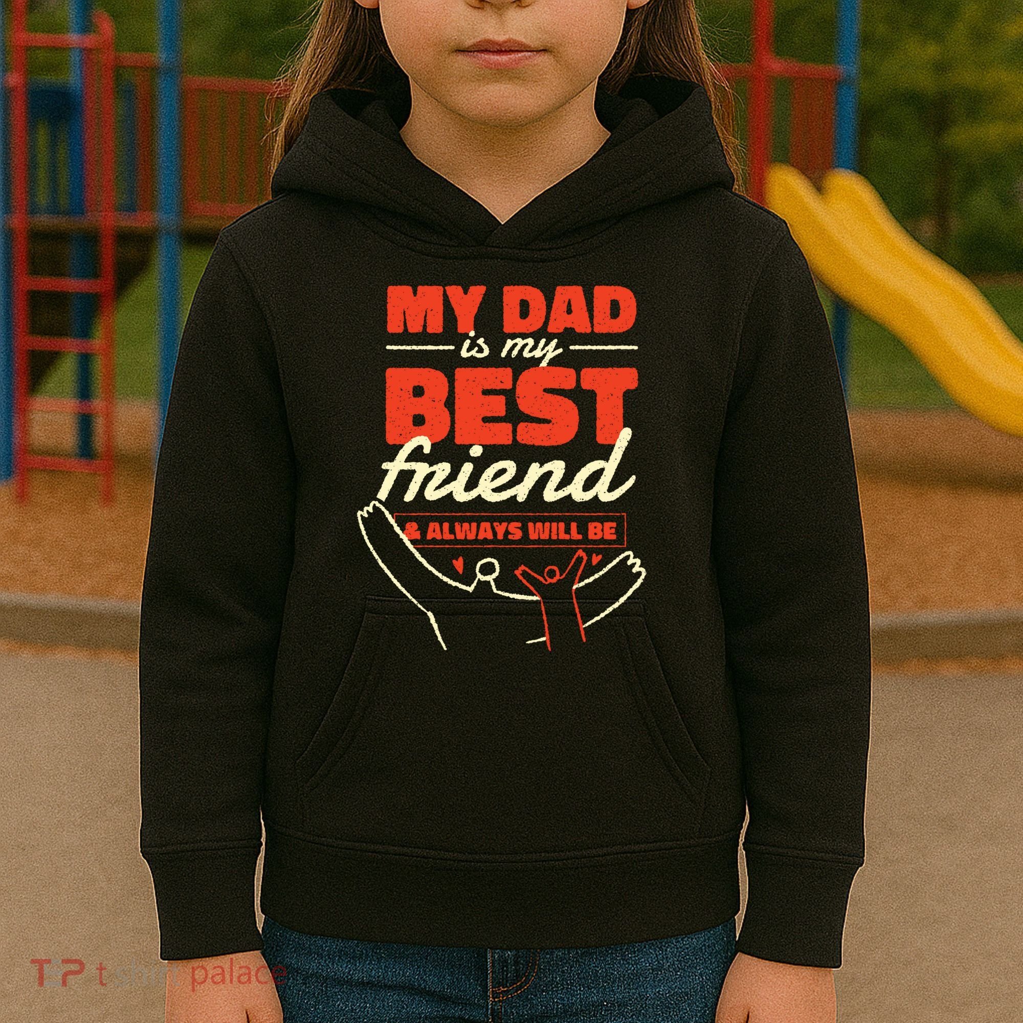 My Dad Is My Best Friend And Always Will Be Kids Hoodie