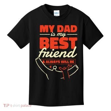 My Dad Is My Best Friend And Always Will Be Kids T-Shirt