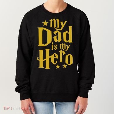My Dad Is My Hero  Women's Sweatshirt