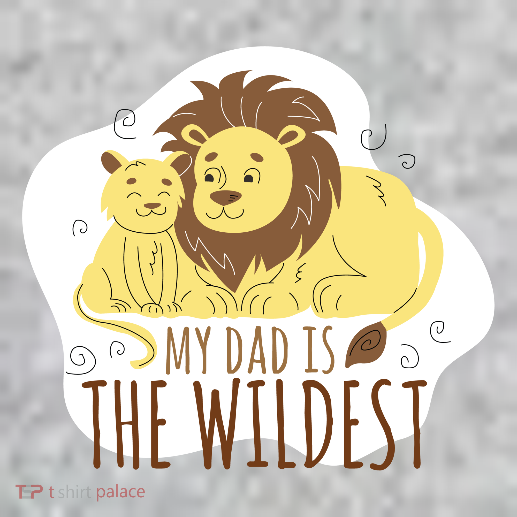 My Dad Is The Wildest T-Shirt
