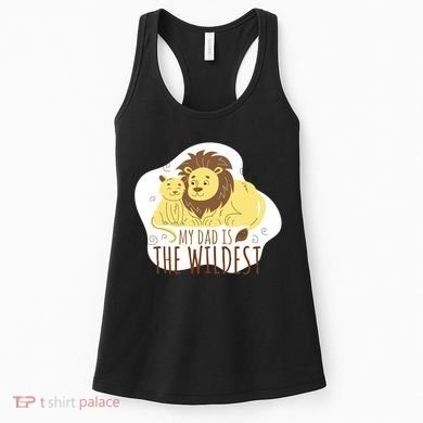 My Dad Is The Wildest Women's Tank Top