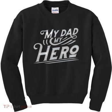 My Dad My Hero Kids Sweatshirt