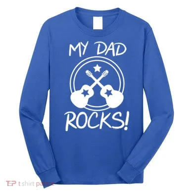 My Dad Rocks Long Sleeve Shirt