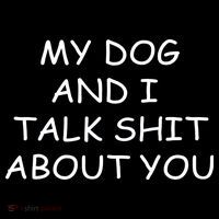 My Dog And I Talk Shit About You Hoodie thumb 7