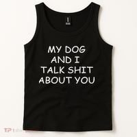 My Dog And I Talk Shit About You Tank Top thumb 2