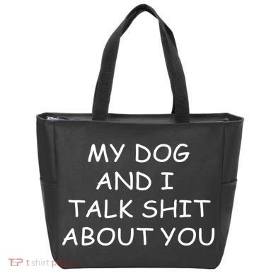 My Dog And I Talk Shit About You Tote Bag