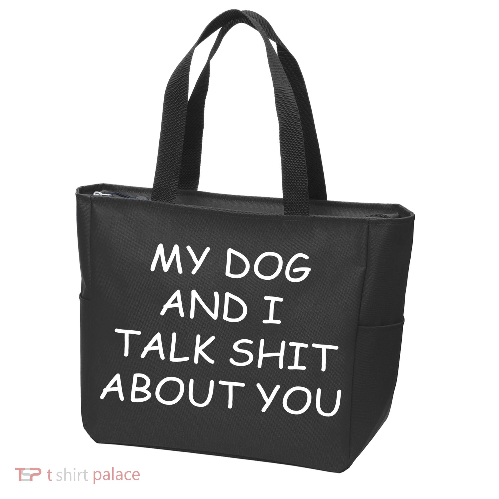 My Dog And I Talk Shit About You Tote Bag