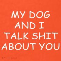 My Dog And I Talk Shit About You Sweatshirt thumb 2