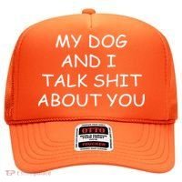 My Dog And I Talk Shit About You Hat thumb 0