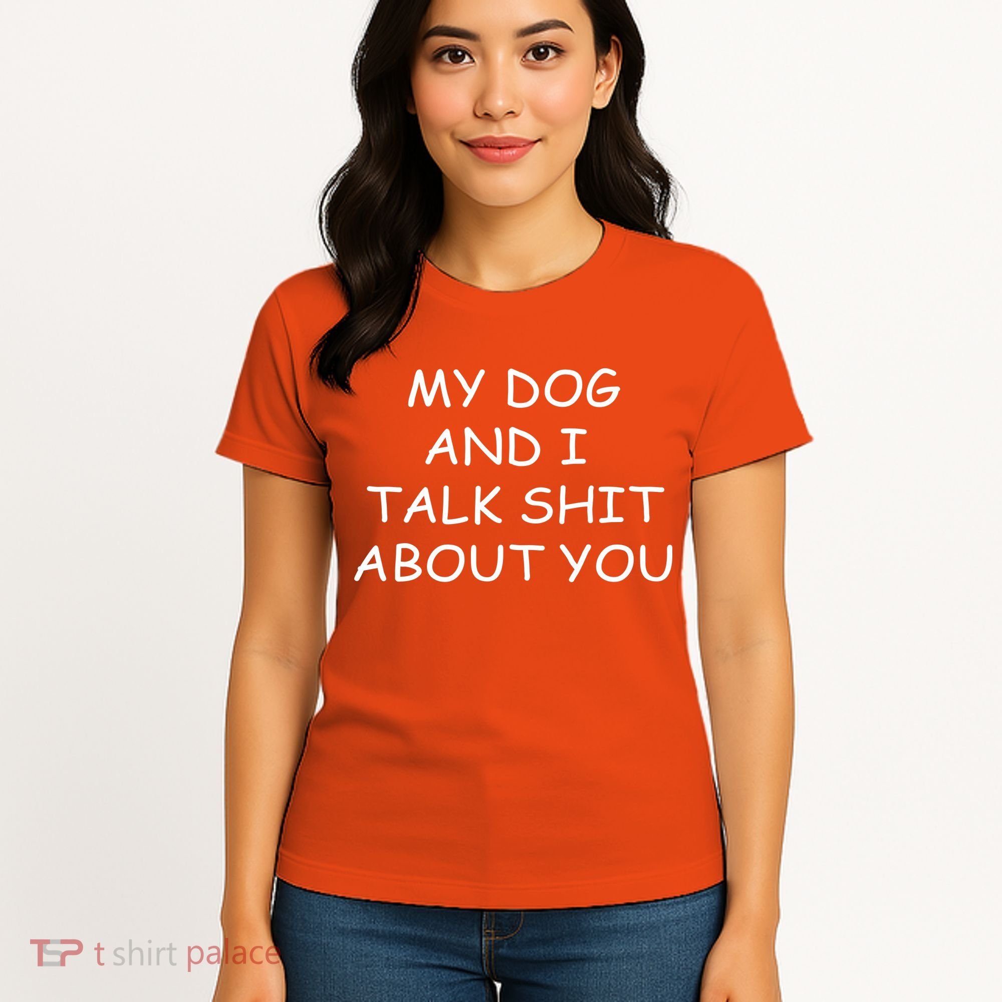 My Dog And I Talk Shit About You Women's T-Shirt