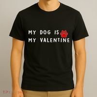 My Dog Is My Valentine T-Shirt thumb 3