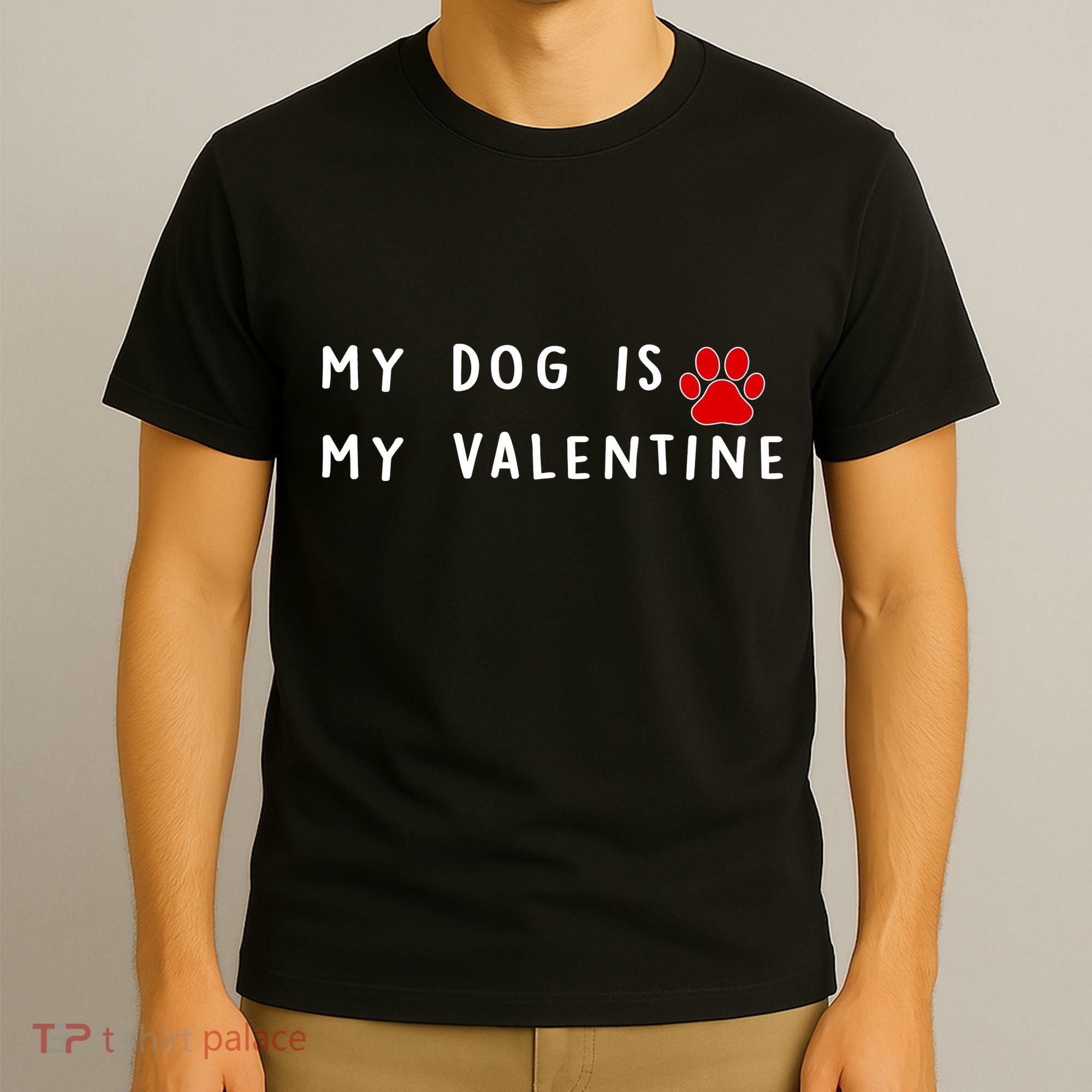My Dog Is My Valentine T-Shirt