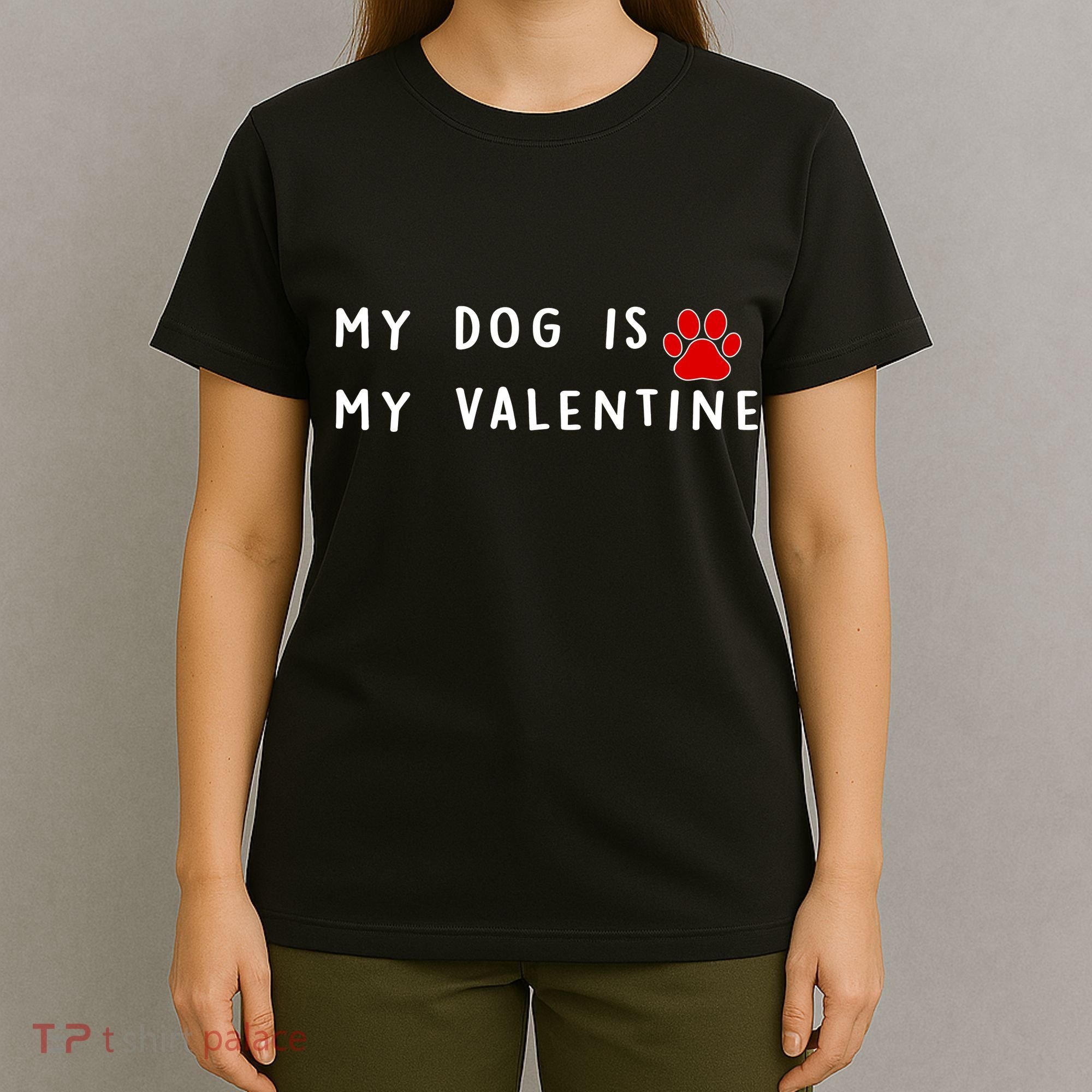 My Dog Is My Valentine T-Shirt