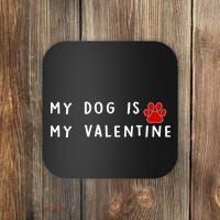 My Dog Is My Valentine Coaster thumb 0