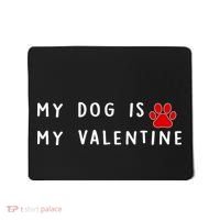 My Dog Is My Valentine Mousepad thumb 0