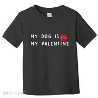 My Dog Is My Valentine Toddler T-Shirt thumb 0