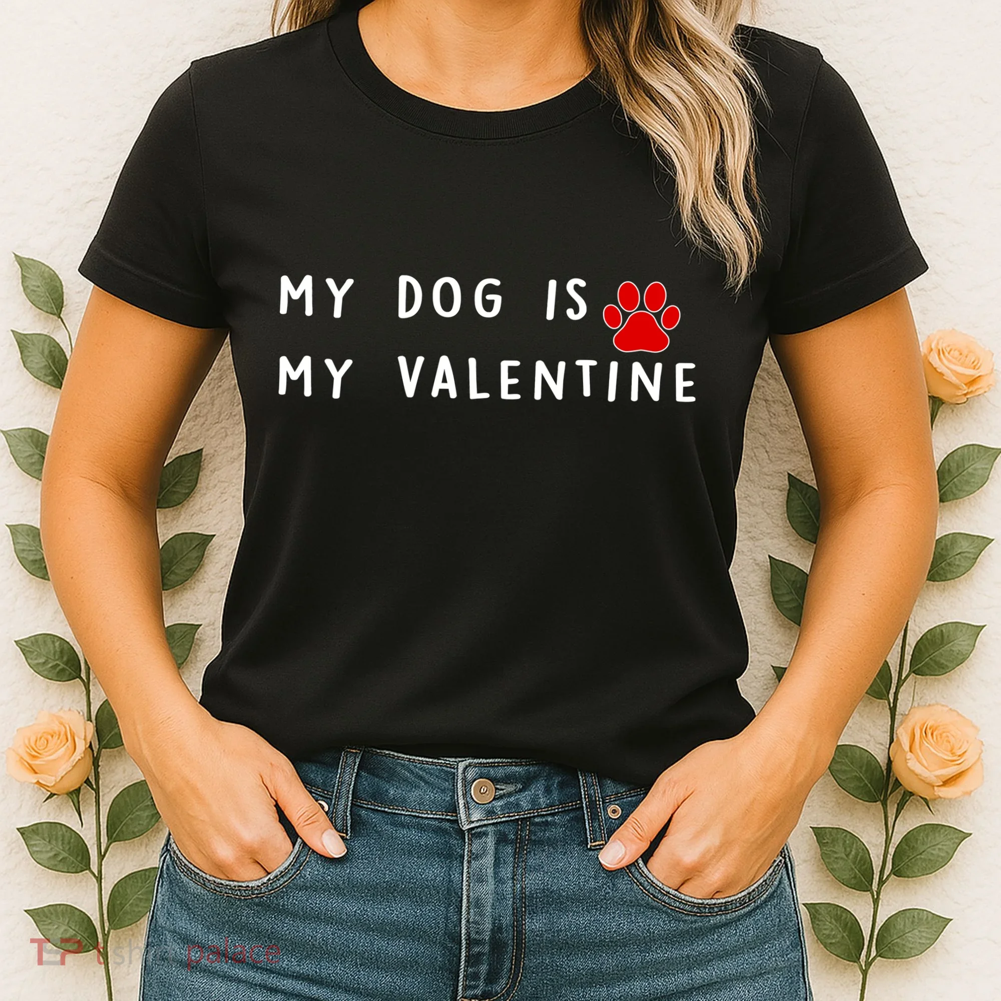My Dog Is My Valentine Women's T-Shirt