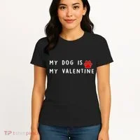 My Dog Is My Valentine Women's T-Shirt thumb 4