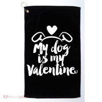 My Dog Is My Valentine Cute Golf Towel thumb 0