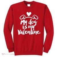 My Dog Is My Valentine Cute Sweatshirt thumb 0