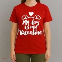 My Dog Is My Valentine Cute T-Shirt thumb 4
