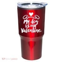 My Dog Is My Valentine Cute Tumbler thumb 0