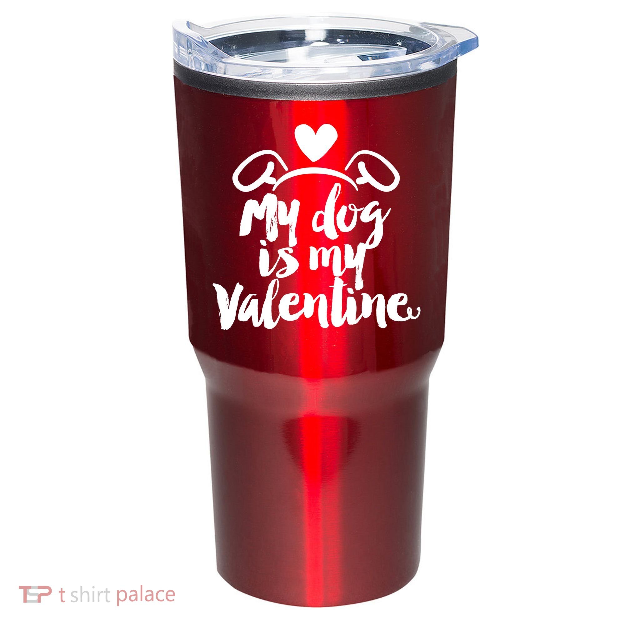 My Dog Is My Valentine Cute Tumbler