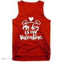 My Dog Is My Valentine Cute Tank Top thumb 0