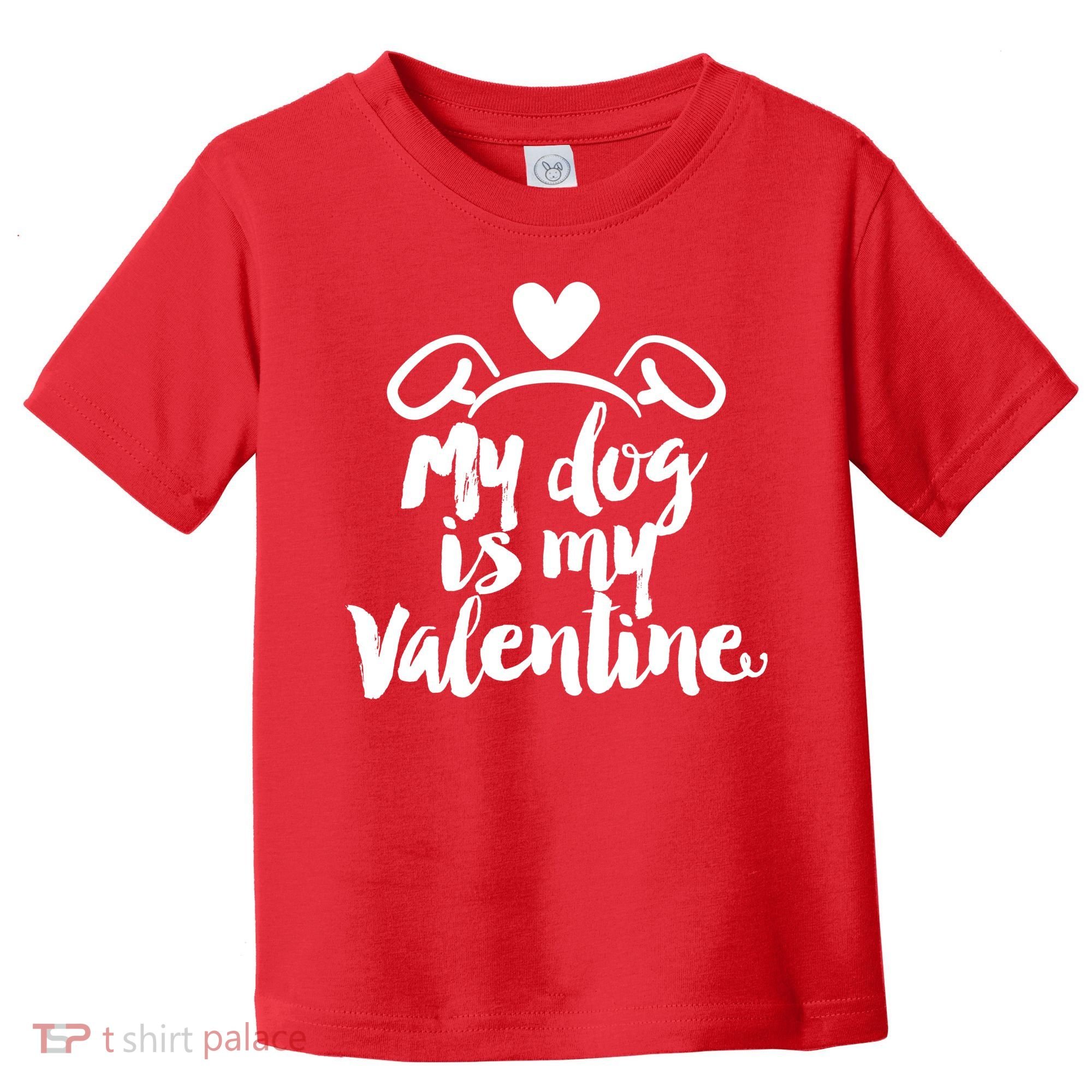 My Dog Is My Valentine Cute Toddler T-Shirt