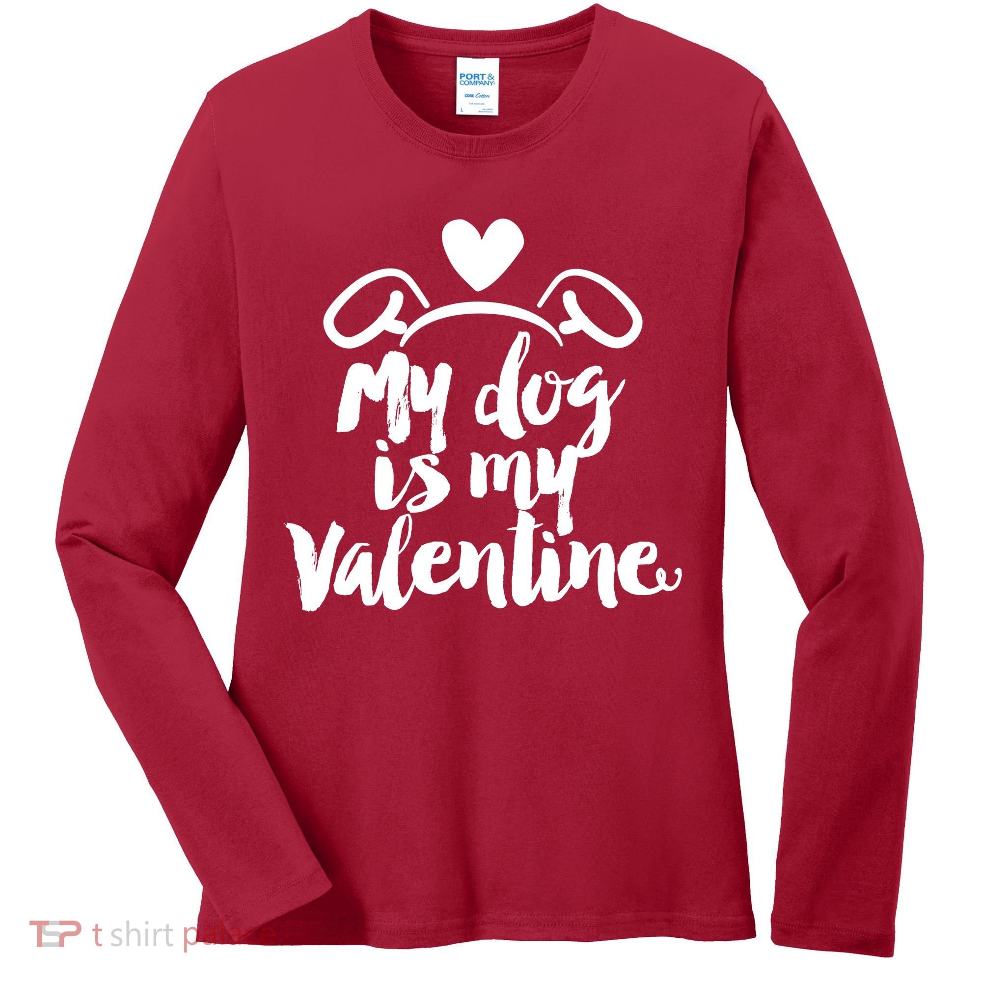 My Dog Is My Valentine Cute Women's Long Sleeve Shirt