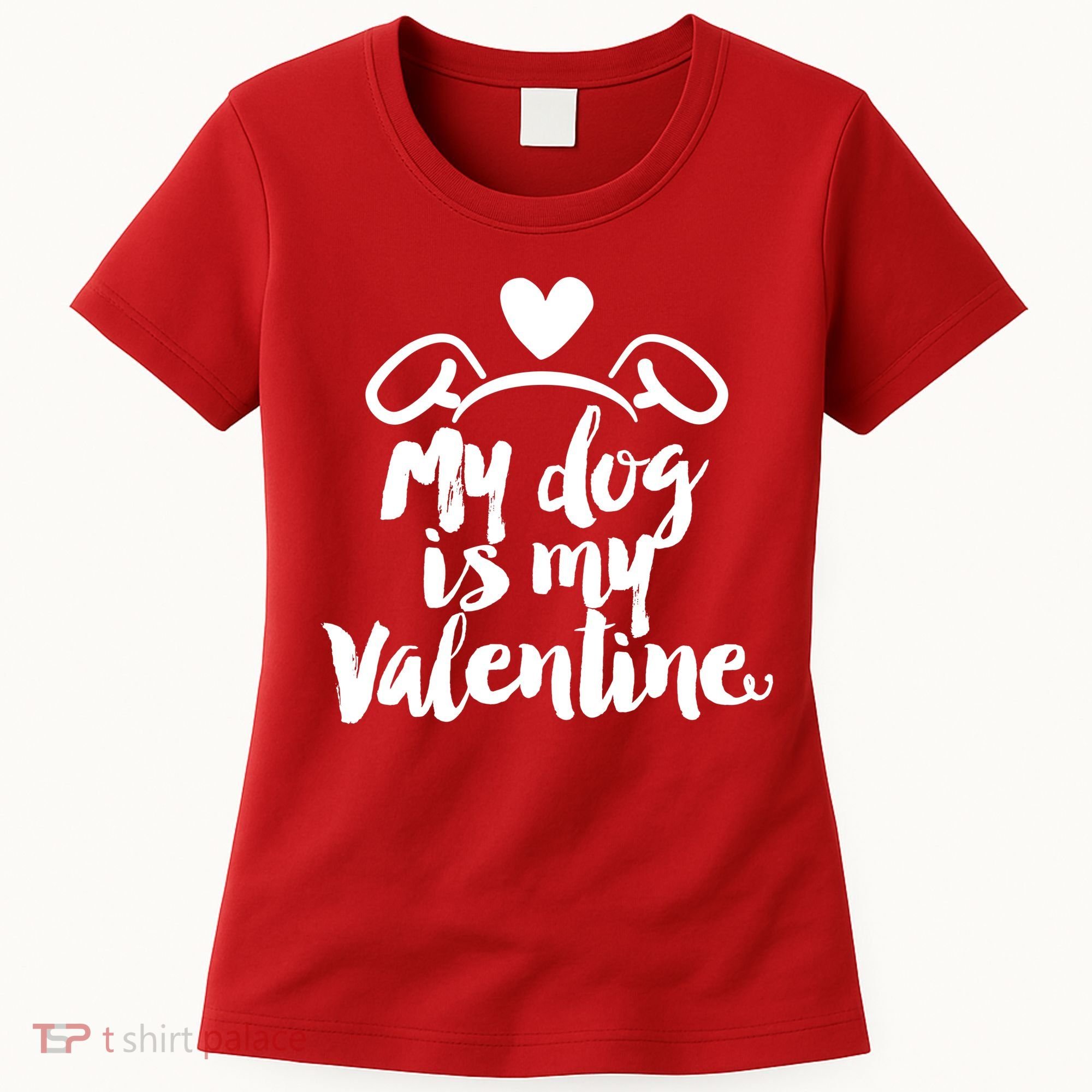 My Dog Is My Valentine Cute Women's T-Shirt