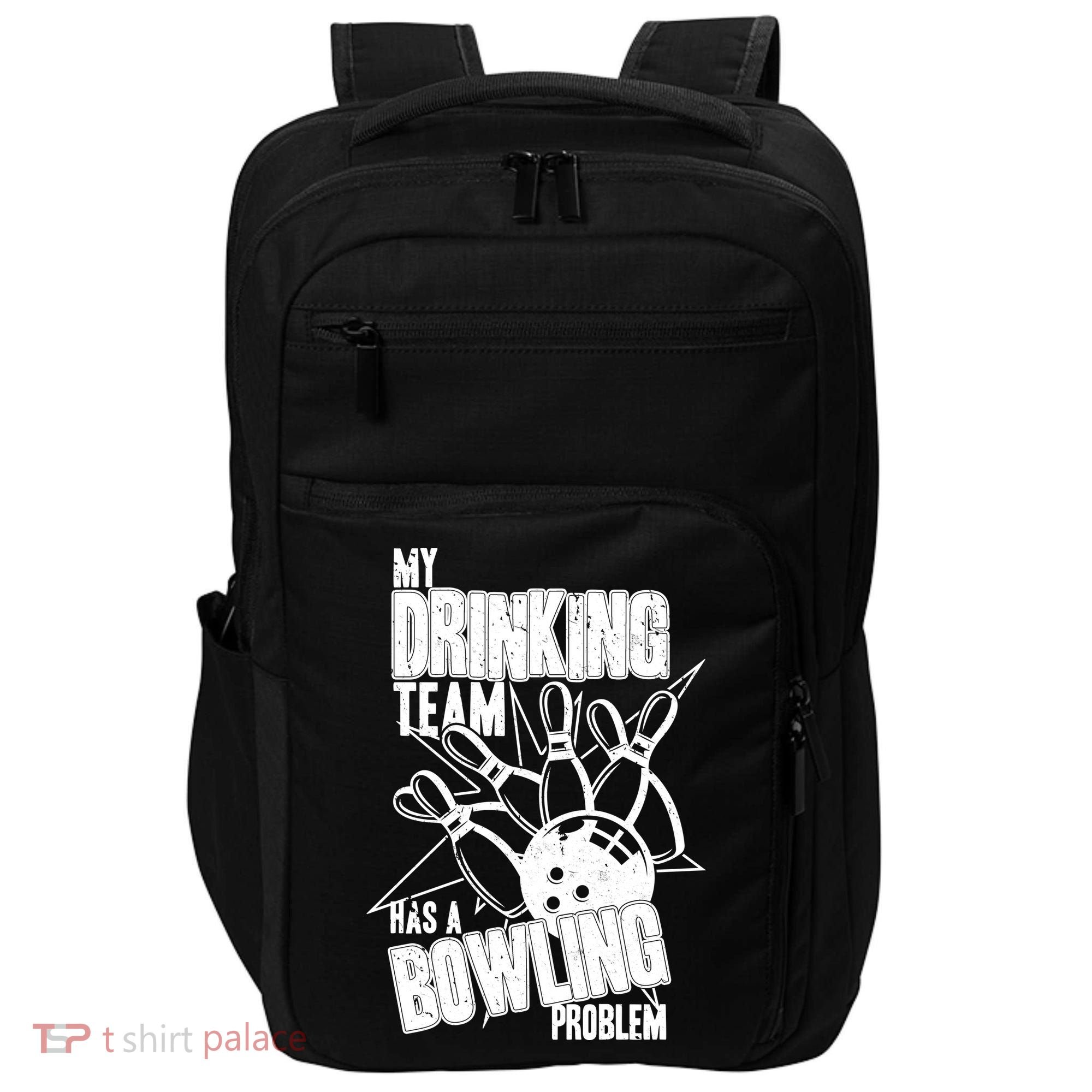 My Drinking Team Has A Bowling Problem Impact Tech Backpack