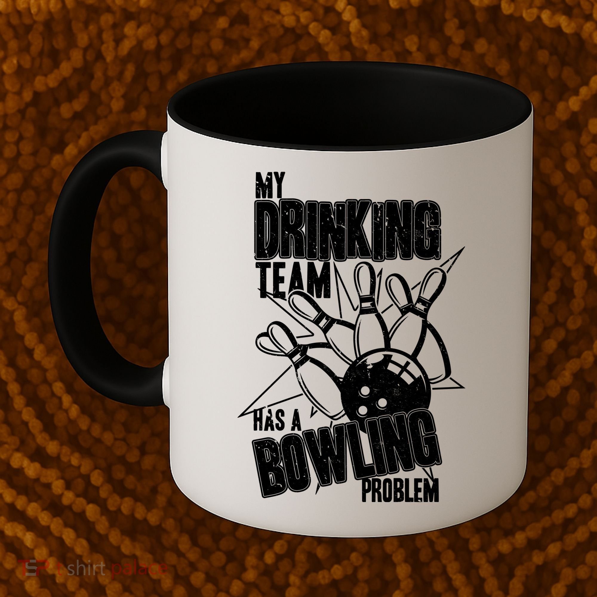 My Drinking Team Has A Bowling Problem Coffee Mug