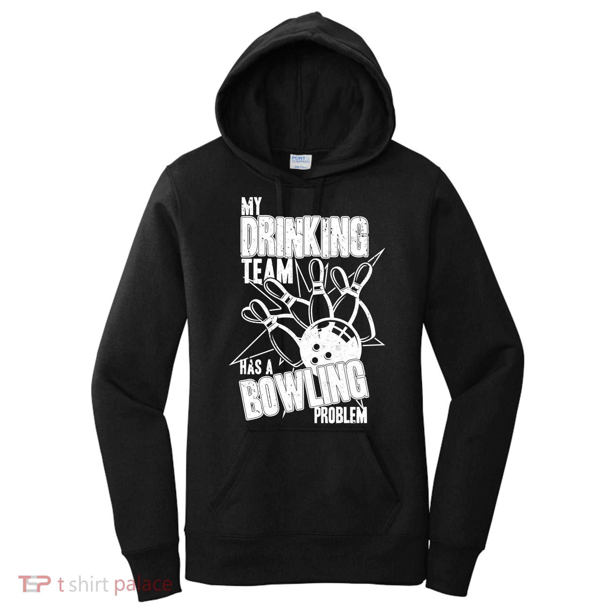 My Drinking Team Has A Bowling Problem Women's Hoodie