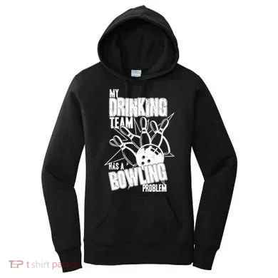 My Drinking Team Has A Bowling Problem Women's Hoodie