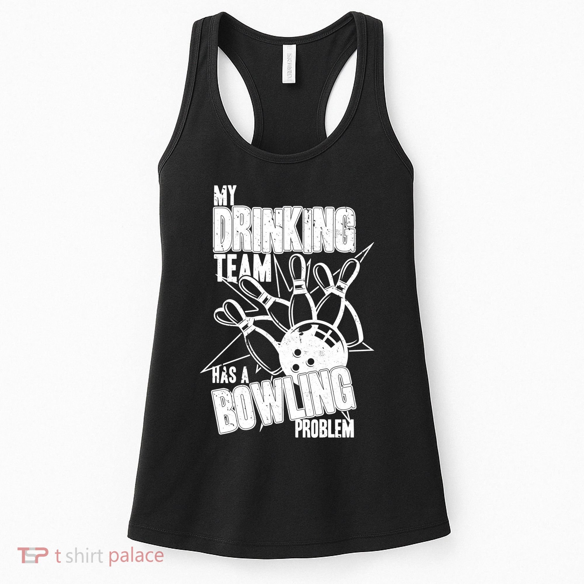 My Drinking Team Has A Bowling Problem Women's Tank Top