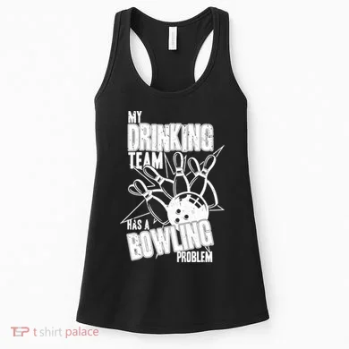 My Drinking Team Has A Bowling Problem Women's Tank Top