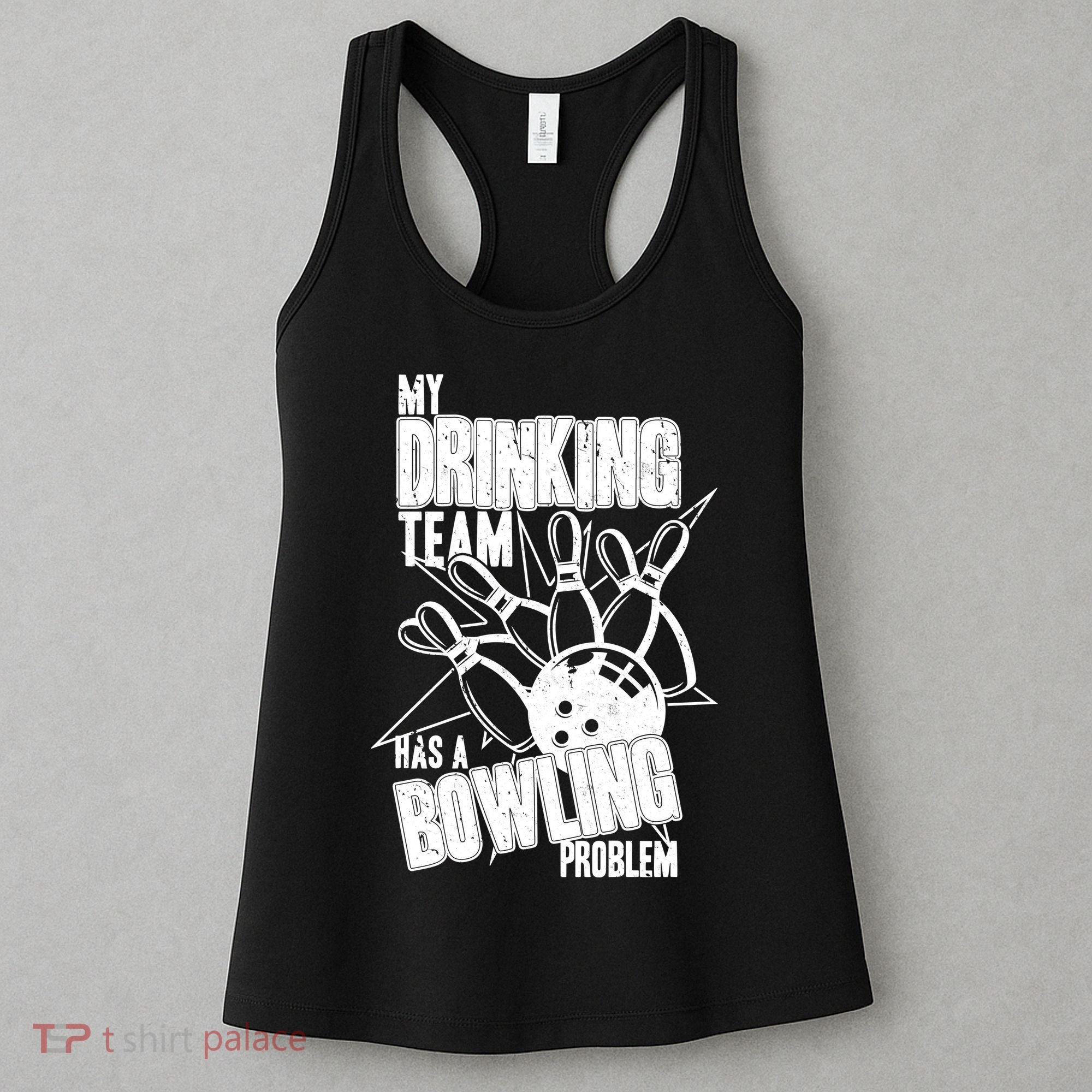 My Drinking Team Has A Bowling Problem Women's Tank Top