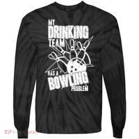 My Drinking Team Has A Bowling Problem Tie-Dye Long Sleeve Shirt thumb 0