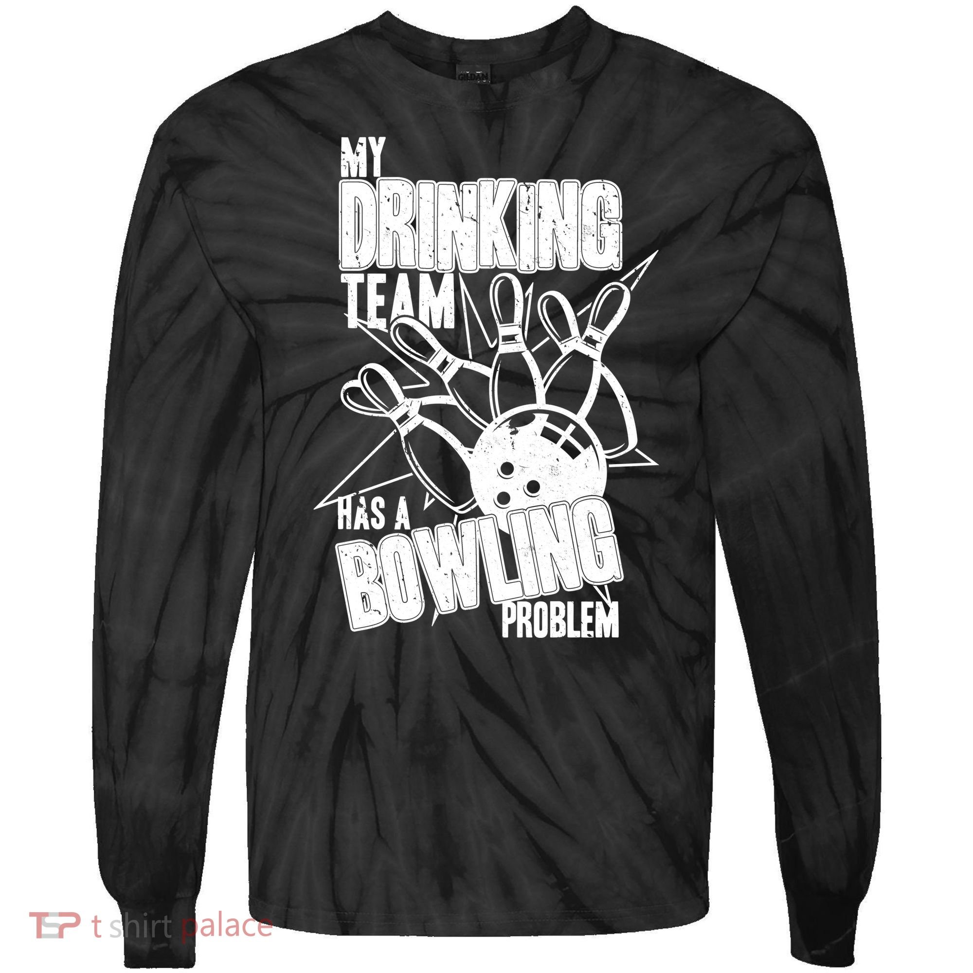 My Drinking Team Has A Bowling Problem Tie-Dye Long Sleeve Shirt