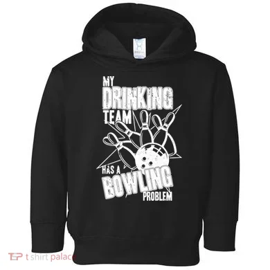 My Drinking Team Has A Bowling Problem Toddler Hoodie