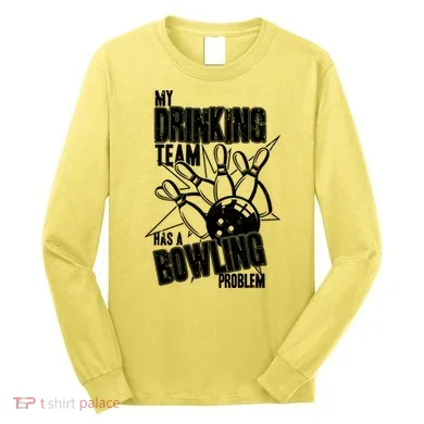My Drinking Team Has A Bowling Problem Long Sleeve Shirt
