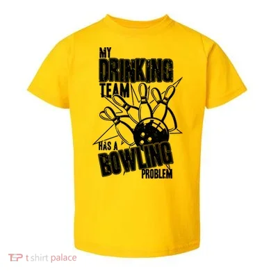 My Drinking Team Has A Bowling Problem Toddler T-Shirt