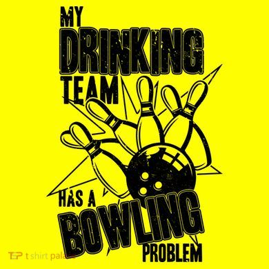 My Drinking Team Has A Bowling Problem Women's T-Shirt