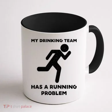 My Drinking Team Has A Running Problem Coffee Mug back