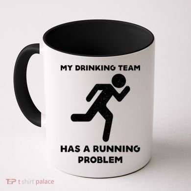 My Drinking Team Has A Running Problem Coffee Mug
