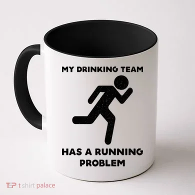 My Drinking Team Has A Running Problem Coffee Mug