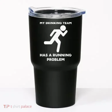 My Drinking Team Has A Running Problem Tumbler